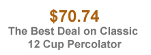 The Best Deal on Classic 12 Cup Percolator